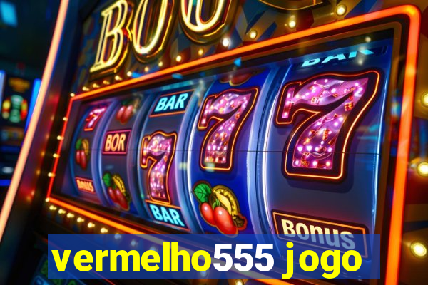 vermelho555 jogo